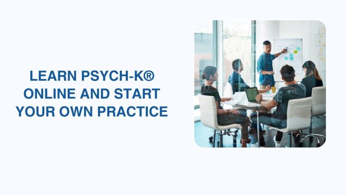 Learn PSYCH-K® Online and Start Your Own Practice