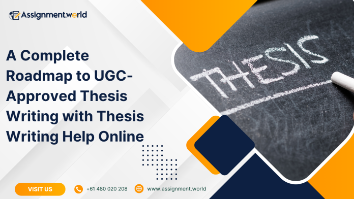A Complete Roadmap to UGC-Approved Thesis Writing with Thesis Writing Help Online