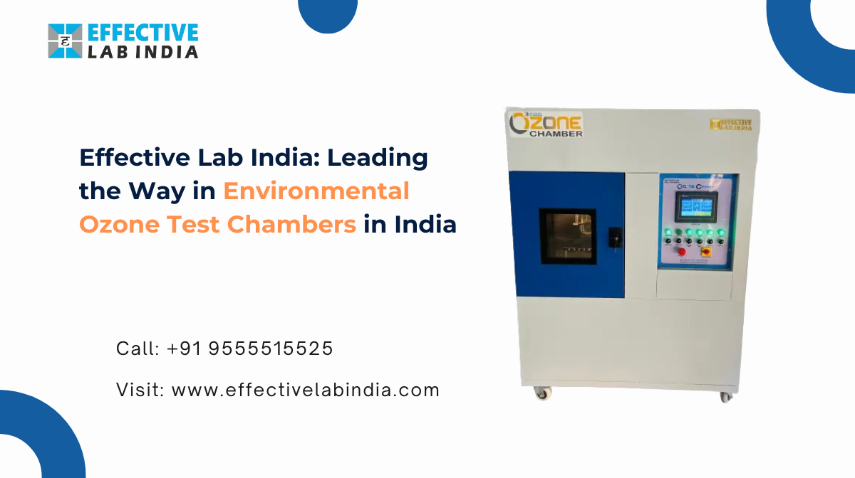 Effective Lab India: Leading the Way in Environmental Ozone Test Chambers in India