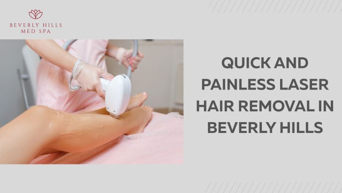 Quick and Painless Laser Hair Removal in Beverly Hills (1) laser hair removal beverly hills