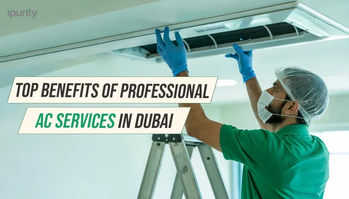Top Benefits of Professional AC Services in Dubai