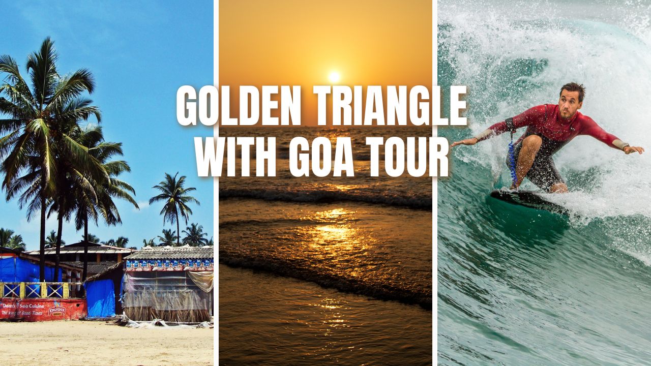 Golden Triangle Tour with Goa: A Perfect India Holiday Route